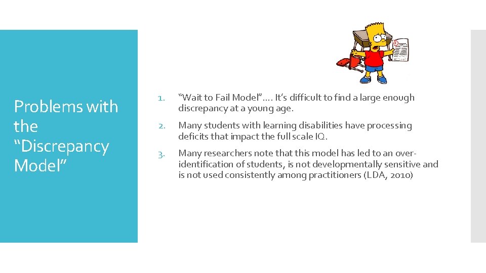 Problems with the “Discrepancy Model” 1. “Wait to Fail Model”…. It’s difficult to find