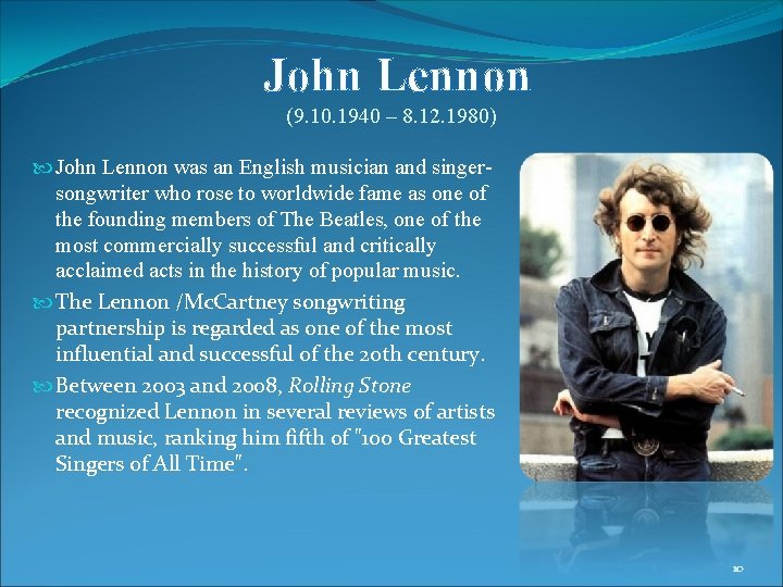 John Lennon (9. 10. 1940 – 8. 12. 1980) John Lennon was an English