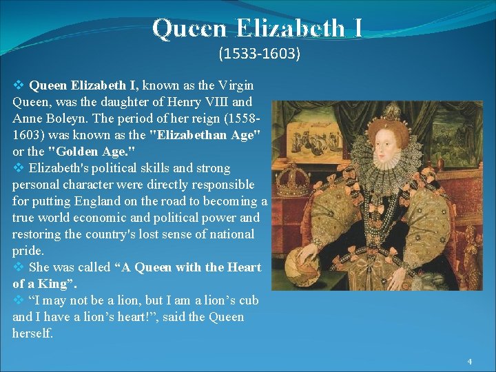 Queen Elizabeth I (1533 -1603) v Queen Elizabeth I, known as the Virgin Queen,