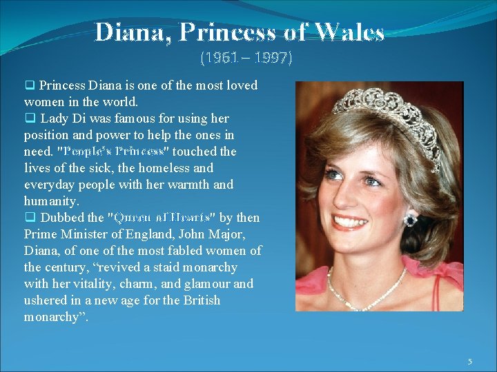 Diana, Princess of Wales (1961 – 1997) q Princess Diana is one of the