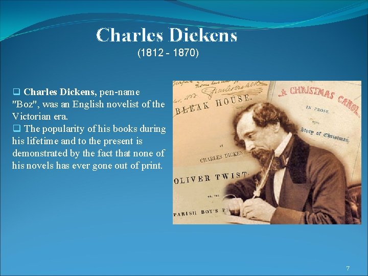 Charles Dickens (1812 - 1870) q Charles Dickens, pen-name "Boz", was an English novelist