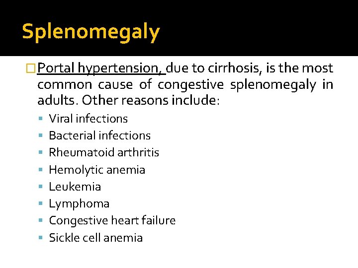 Splenomegaly �Portal hypertension, due to cirrhosis, is the most common cause of congestive splenomegaly