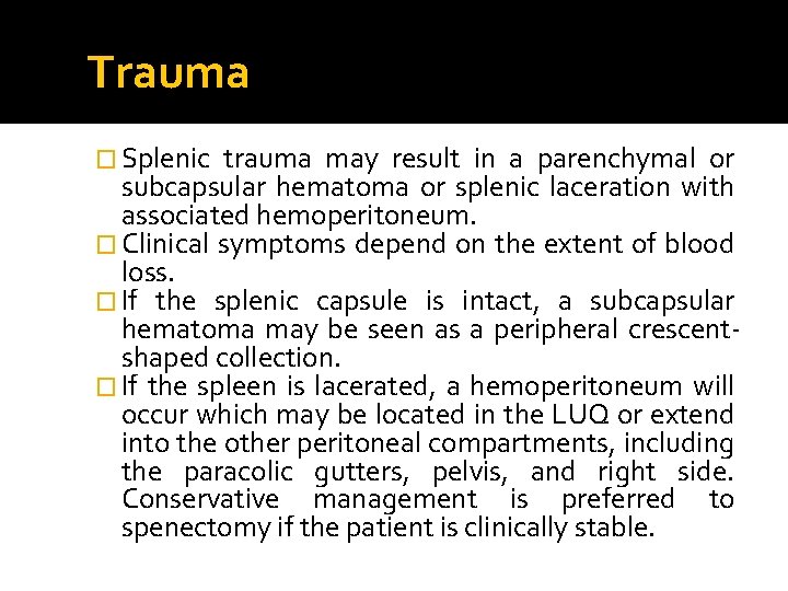 Trauma � Splenic trauma may result in a parenchymal or subcapsular hematoma or splenic