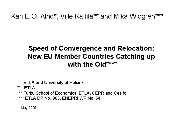 Kari E. O. Alho*, Ville Kaitila** and Mika Widgrén*** Speed of Convergence and Relocation: