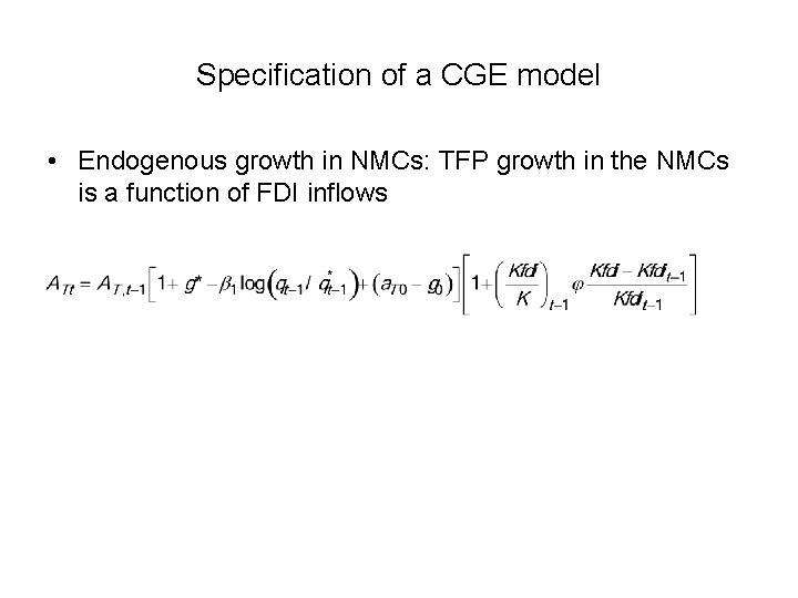 Specification of a CGE model • Endogenous growth in NMCs: TFP growth in the