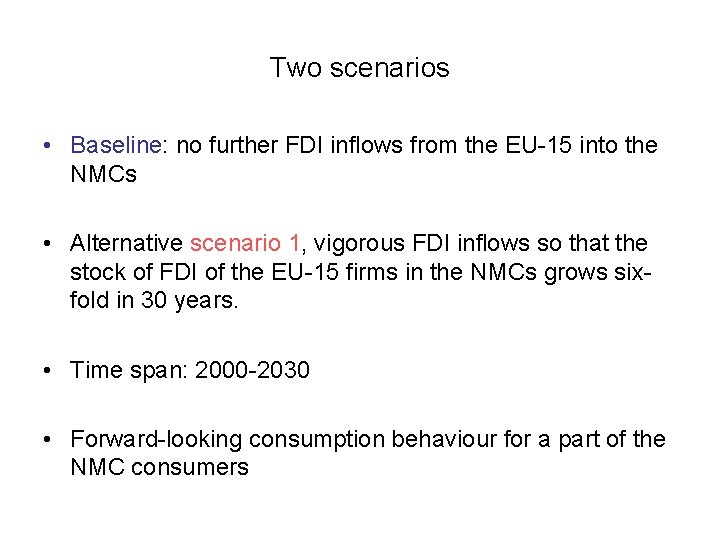 Two scenarios • Baseline: no further FDI inflows from the EU-15 into the NMCs