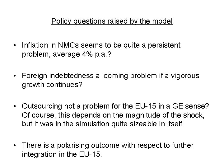 Policy questions raised by the model • Inflation in NMCs seems to be quite