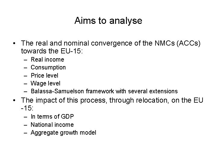 Aims to analyse • The real and nominal convergence of the NMCs (ACCs) towards