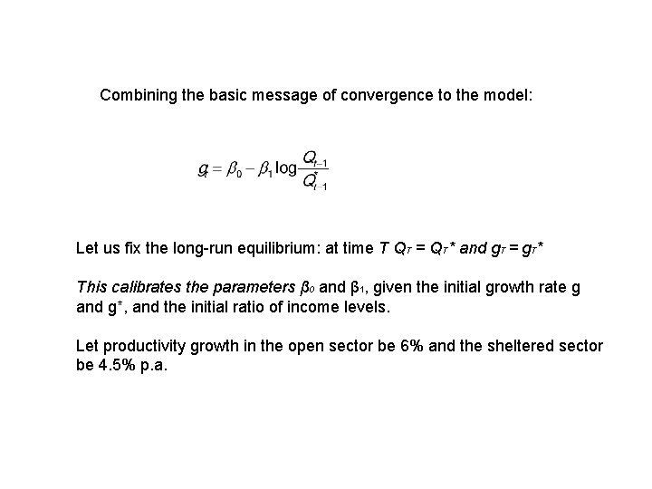 Combining the basic message of convergence to the model: Let us fix the long-run
