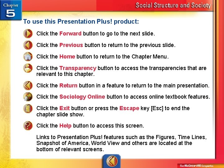 To use this Presentation Plus! product: Click the Forward button to go to the