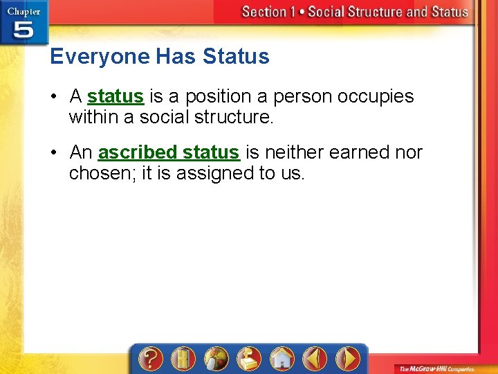 Everyone Has Status • A status is a position a person occupies within a