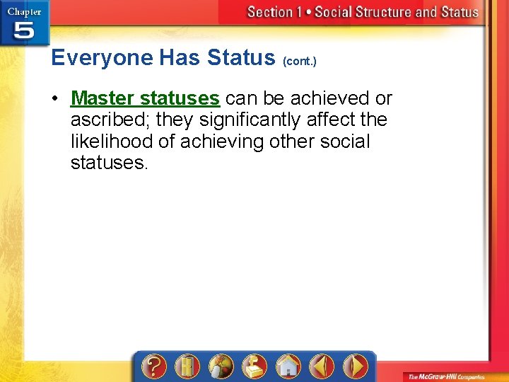 Everyone Has Status (cont. ) • Master statuses can be achieved or ascribed; they