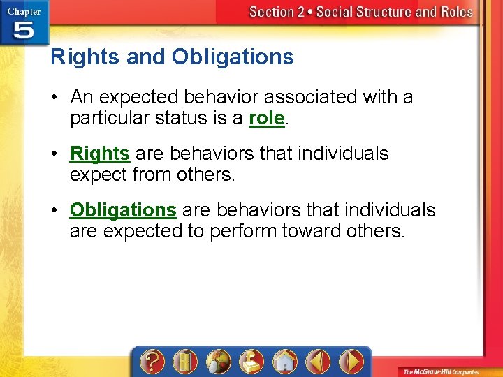 Rights and Obligations • An expected behavior associated with a particular status is a