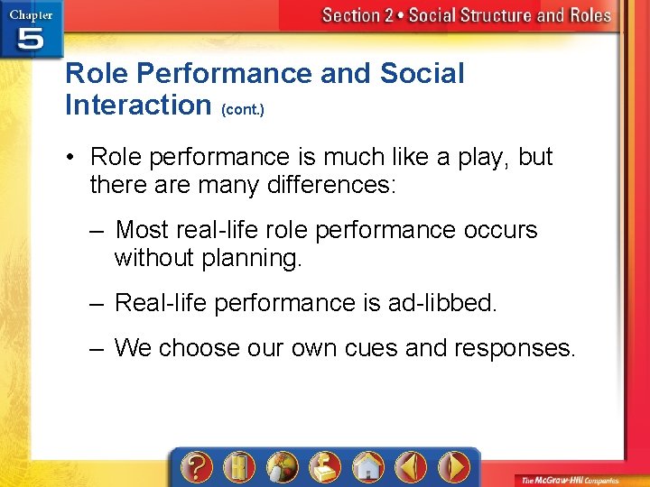 Role Performance and Social Interaction (cont. ) • Role performance is much like a