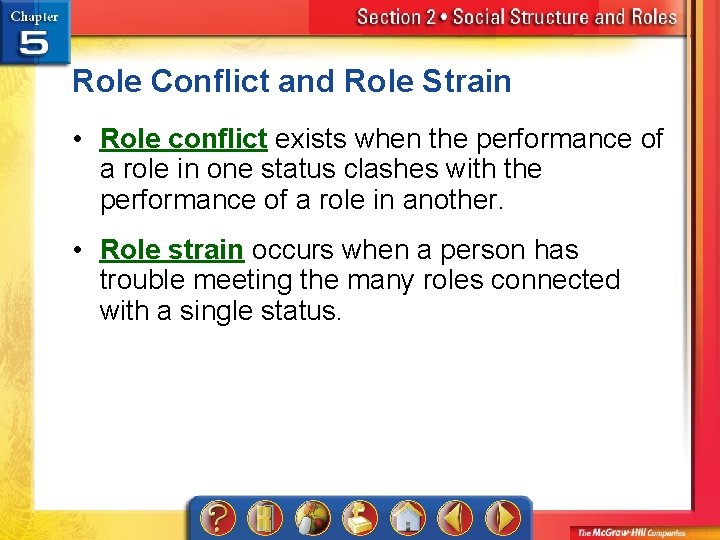 Role Conflict and Role Strain • Role conflict exists when the performance of a
