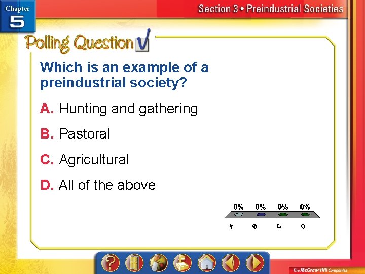 Which is an example of a preindustrial society? A. Hunting and gathering B. Pastoral
