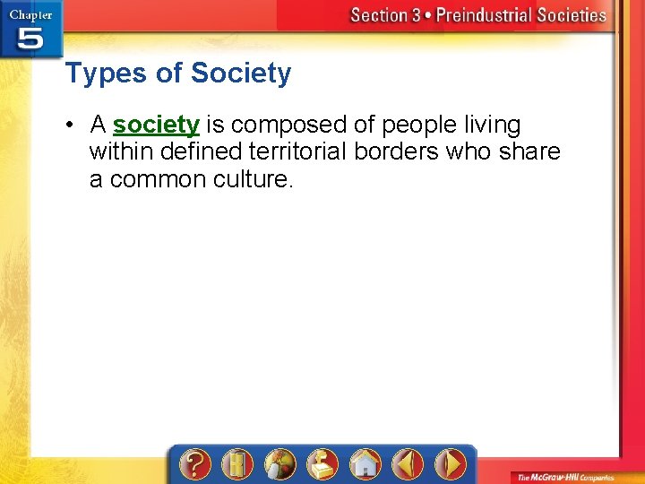 Types of Society • A society is composed of people living within defined territorial