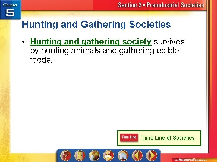 Hunting and Gathering Societies • Hunting and gathering society survives by hunting animals and
