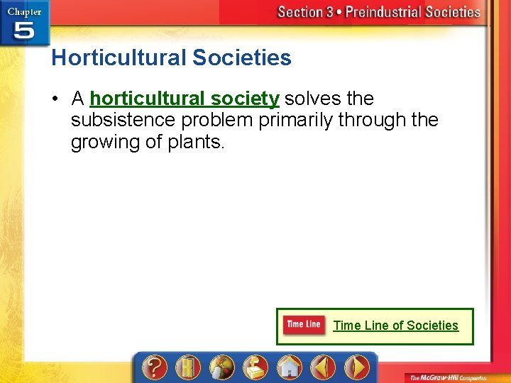 Horticultural Societies • A horticultural society solves the subsistence problem primarily through the growing