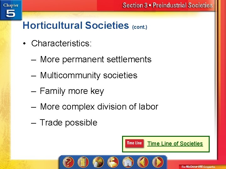 Horticultural Societies (cont. ) • Characteristics: – More permanent settlements – Multicommunity societies –