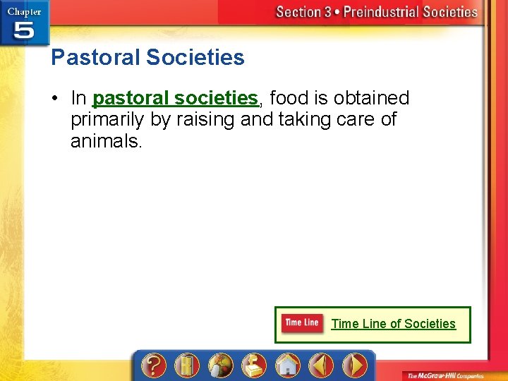 Pastoral Societies • In pastoral societies, food is obtained primarily by raising and taking