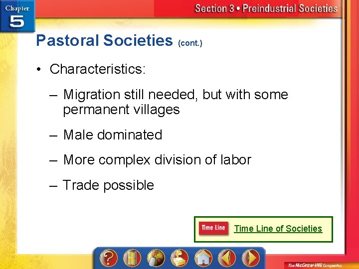 Pastoral Societies (cont. ) • Characteristics: – Migration still needed, but with some permanent