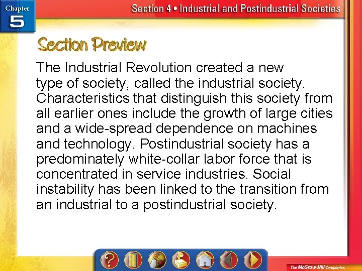 The Industrial Revolution created a new type of society, called the industrial society. Characteristics