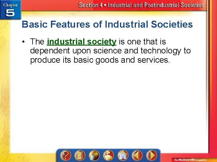 Basic Features of Industrial Societies • The industrial society is one that is dependent