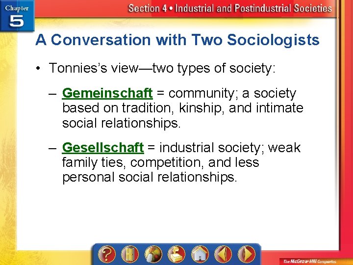 A Conversation with Two Sociologists • Tonnies’s view—two types of society: – Gemeinschaft =