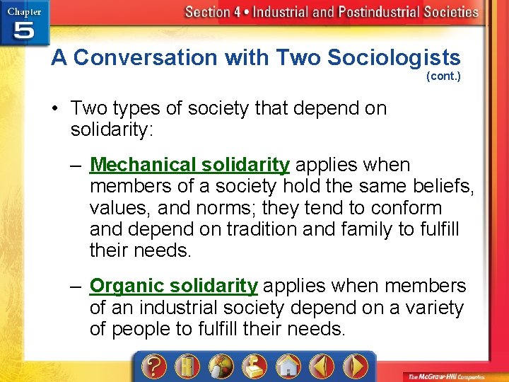 A Conversation with Two Sociologists (cont. ) • Two types of society that depend