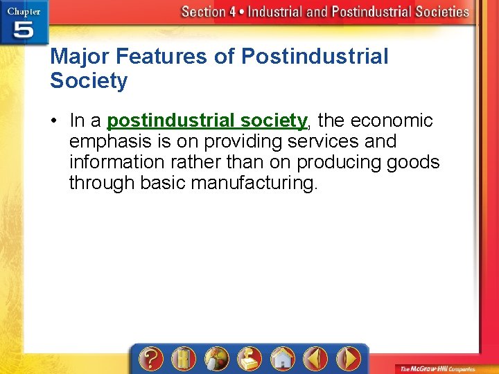 Major Features of Postindustrial Society • In a postindustrial society, the economic emphasis is