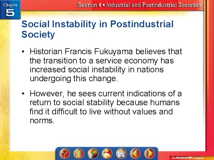Social Instability in Postindustrial Society • Historian Francis Fukuyama believes that the transition to
