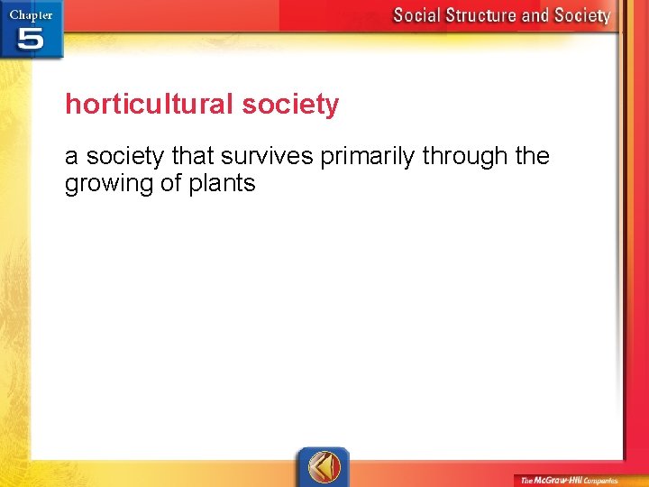horticultural society a society that survives primarily through the growing of plants 