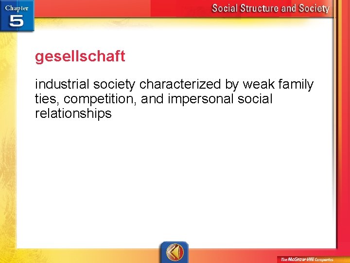 gesellschaft industrial society characterized by weak family ties, competition, and impersonal social relationships 