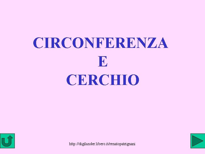 CIRCONFERENZA E CERCHIO http: //digilander. libero. it/renatopatrignani 