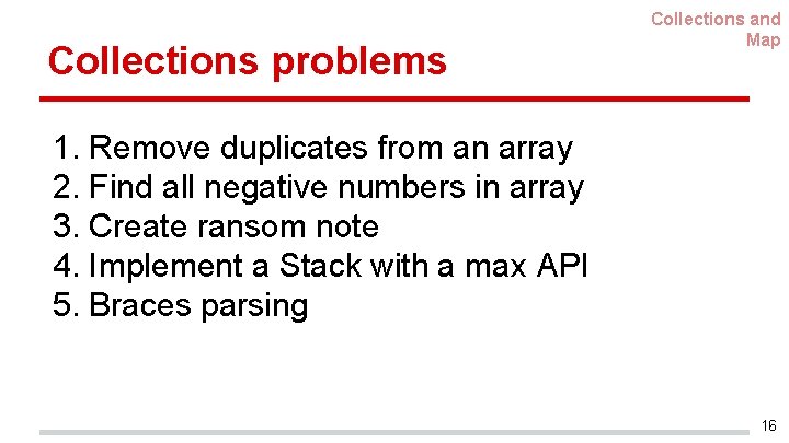 Collections problems Collections and Map 1. Remove duplicates from an array 2. Find all