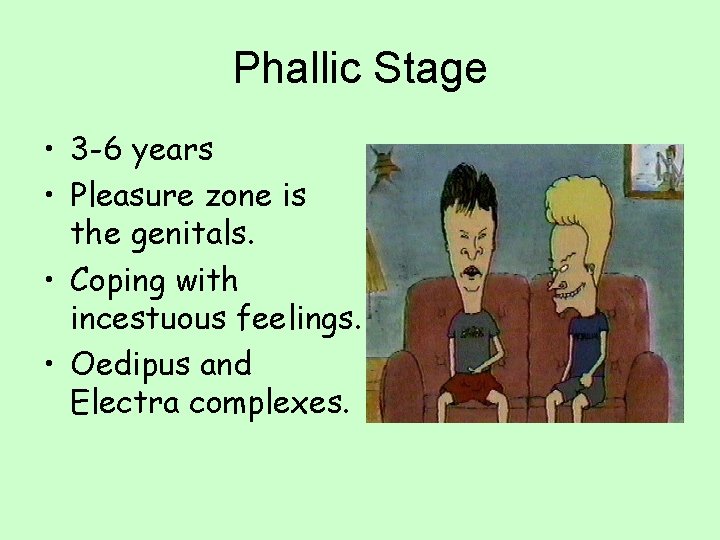 Phallic Stage • 3 -6 years • Pleasure zone is the genitals. • Coping