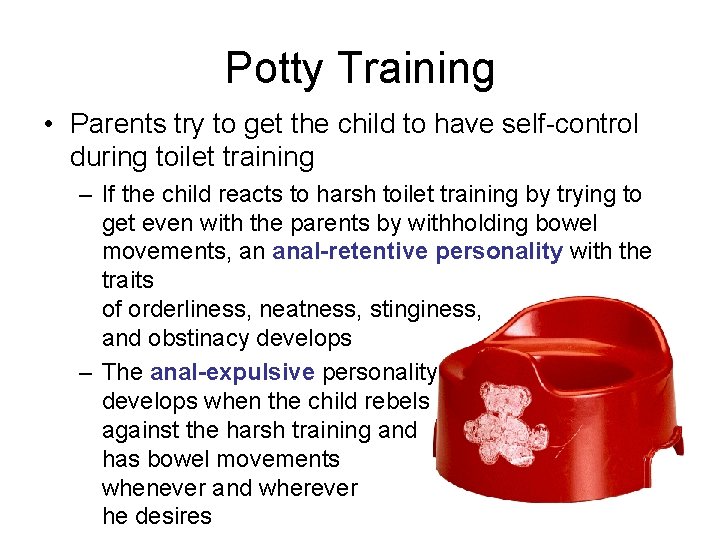 Potty Training • Parents try to get the child to have self-control during toilet