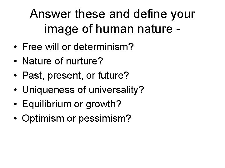 Answer these and define your image of human nature • • • Free will