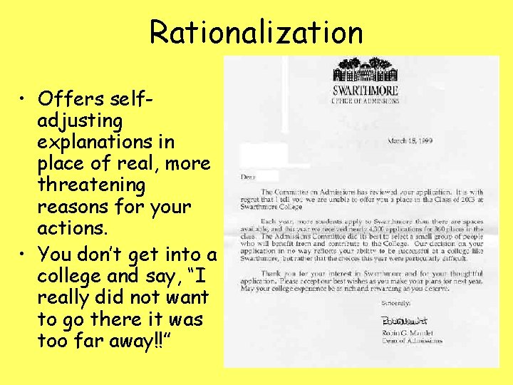 Rationalization • Offers selfadjusting explanations in place of real, more threatening reasons for your