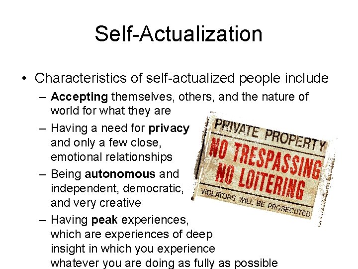 Self-Actualization • Characteristics of self-actualized people include – Accepting themselves, others, and the nature