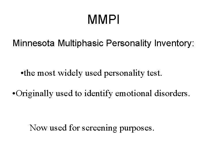 MMPI Minnesota Multiphasic Personality Inventory: • the most widely used personality test. • Originally