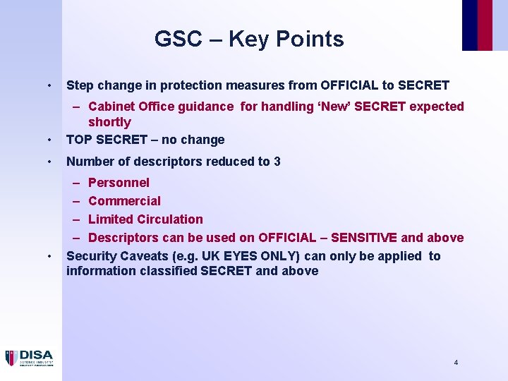 GSC – Key Points • Step change in protection measures from OFFICIAL to SECRET GSC – Key Points • Step change in protection measures from OFFICIAL to SECRET