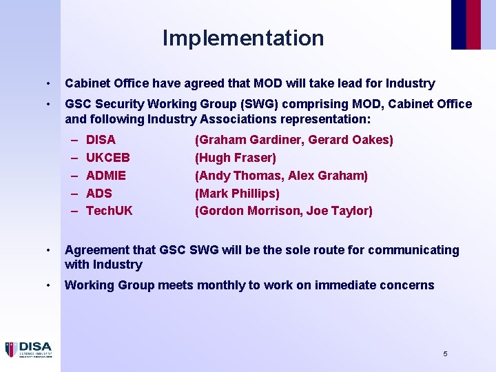 Implementation • Cabinet Office have agreed that MOD will take lead for Industry • Implementation • Cabinet Office have agreed that MOD will take lead for Industry •