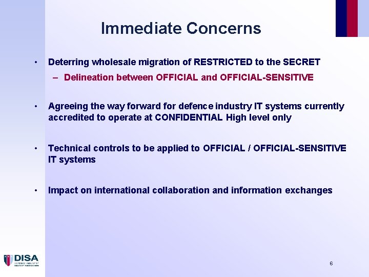 Immediate Concerns • Deterring wholesale migration of RESTRICTED to the SECRET – Delineation between Immediate Concerns • Deterring wholesale migration of RESTRICTED to the SECRET – Delineation between
