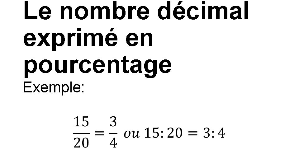 Le nombre décimal exprimé en pourcentage Exemple: 