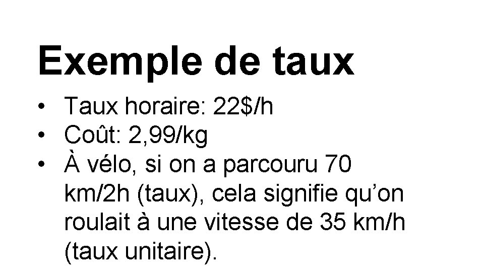 Exemple de taux • Taux horaire: 22$/h • Coût: 2, 99/kg • À vélo,