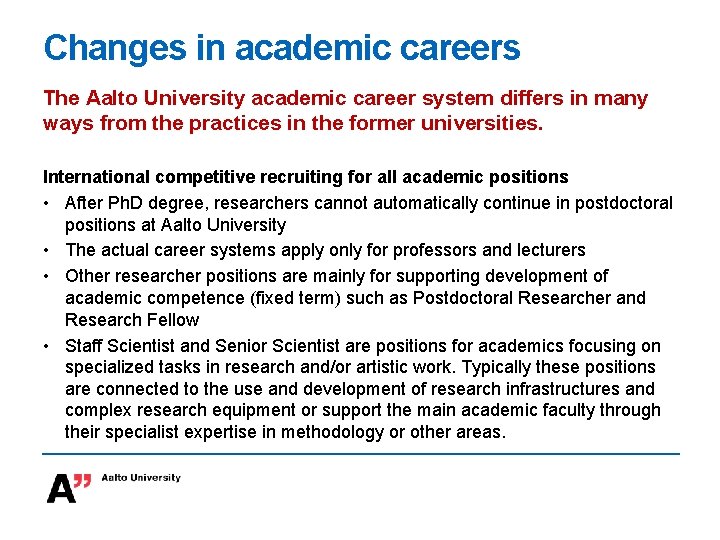 Changes in academic careers The Aalto University academic career system differs in many ways