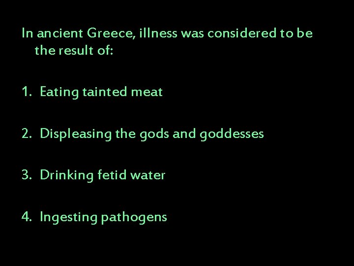 In ancient Greece, illness was considered to be the result of: 1. Eating tainted