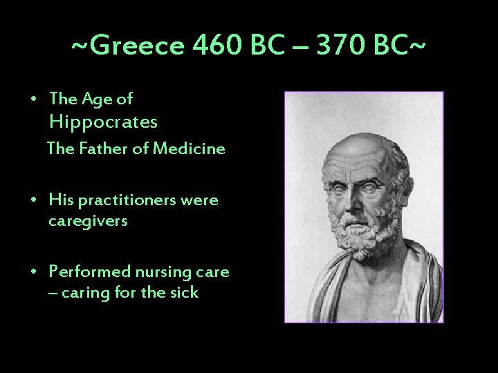 ~Greece 460 BC – 370 BC~ • The Age of Hippocrates The Father of